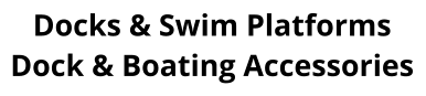 Docks & Swim Platforms Dock & Boating Accessories